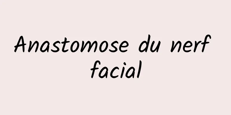Anastomose du nerf facial