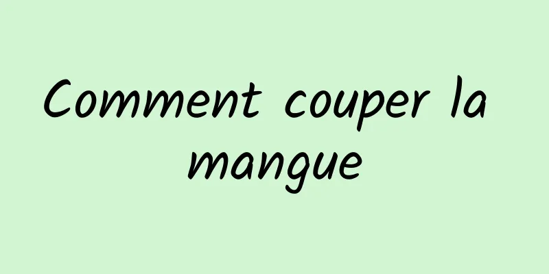 Comment couper la mangue