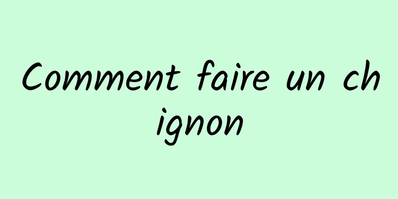 Comment faire un chignon
