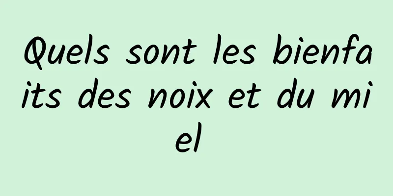 Quels sont les bienfaits des noix et du miel 