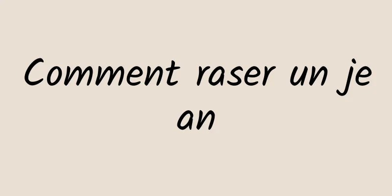 Comment raser un jean