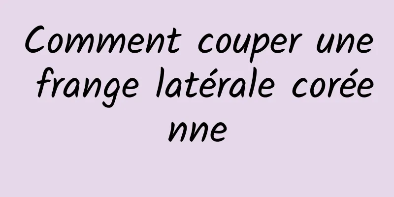 Comment couper une frange latérale coréenne