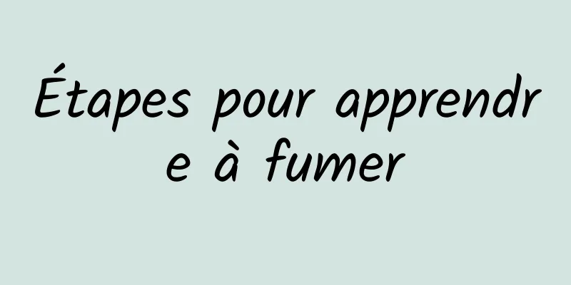 Étapes pour apprendre à fumer