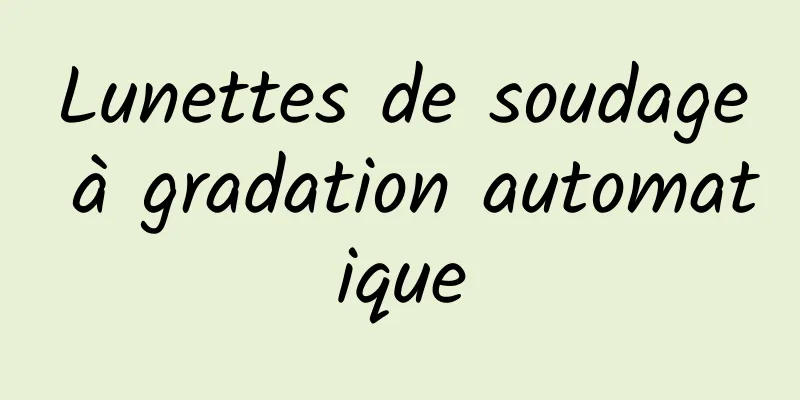Lunettes de soudage à gradation automatique