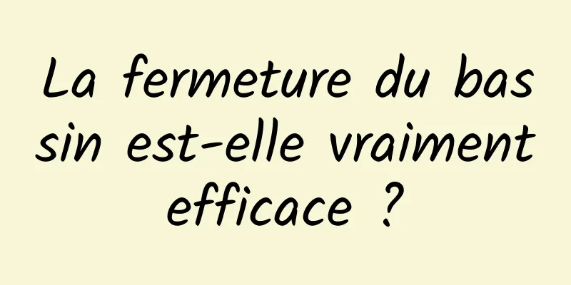 La fermeture du bassin est-elle vraiment efficace ? 