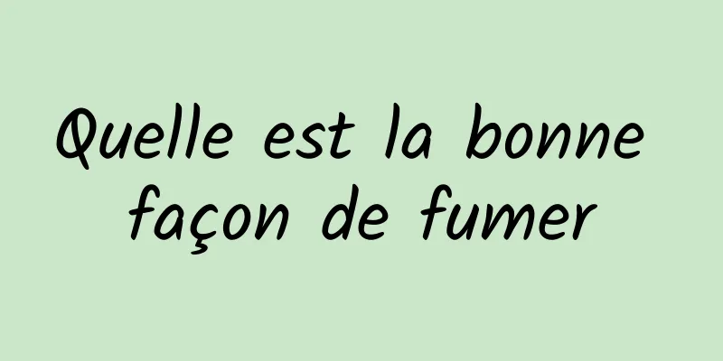 Quelle est la bonne façon de fumer
