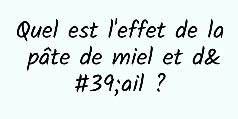 Quel est l'effet de la pâte de miel et d'ail ?