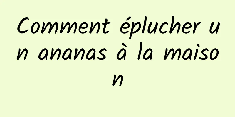 Comment éplucher un ananas à la maison