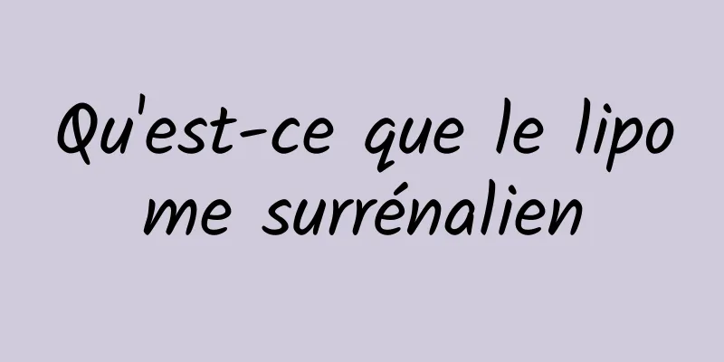 Qu'est-ce que le lipome surrénalien