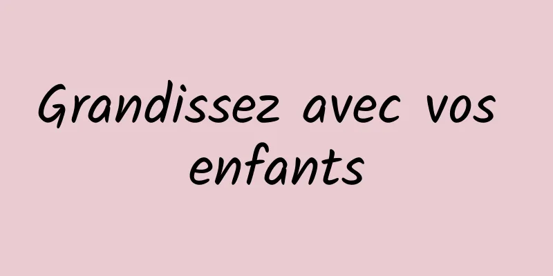 Grandissez avec vos enfants