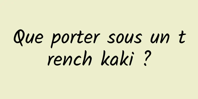 Que porter sous un trench kaki ?