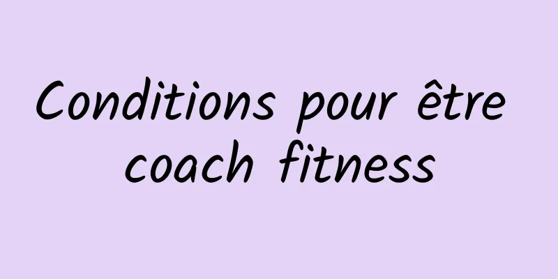 Conditions pour être coach fitness