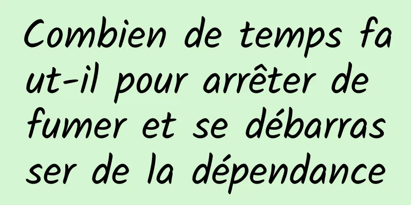 Combien de temps faut-il pour arrêter de fumer et se débarrasser de la dépendance