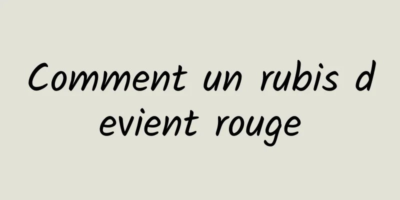 Comment un rubis devient rouge