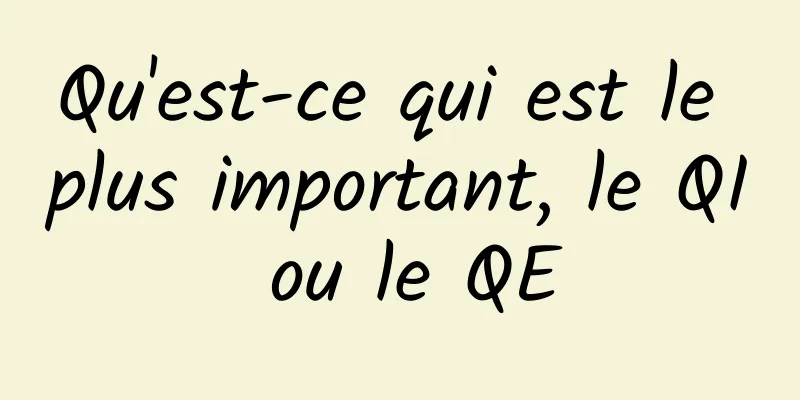 Qu'est-ce qui est le plus important, le QI ou le QE