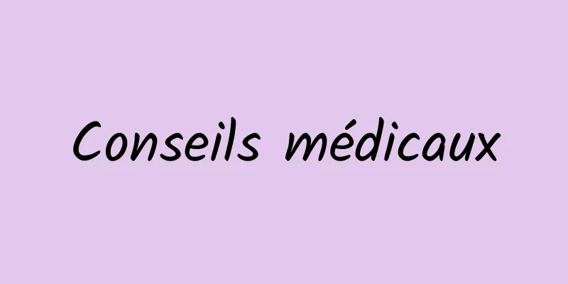 Conseils médicaux