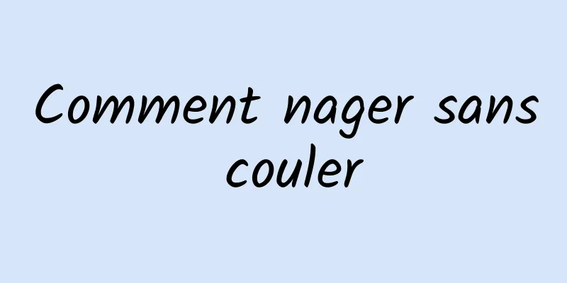Comment nager sans couler