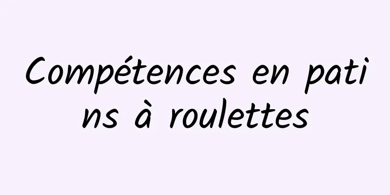 Compétences en patins à roulettes