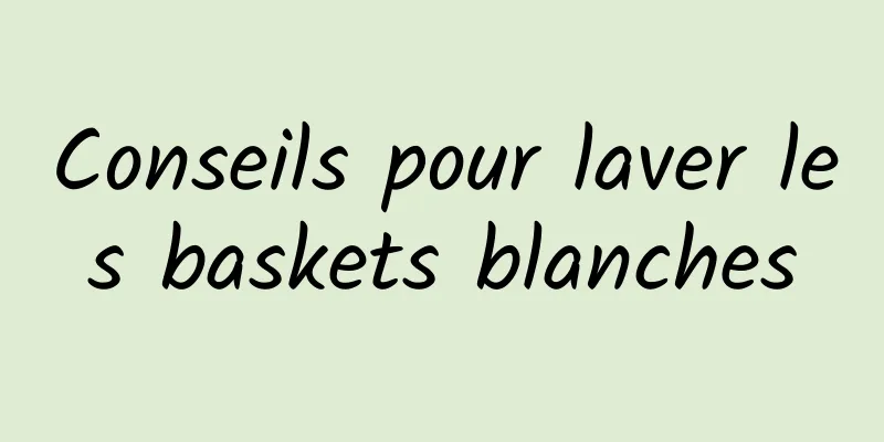 Conseils pour laver les baskets blanches