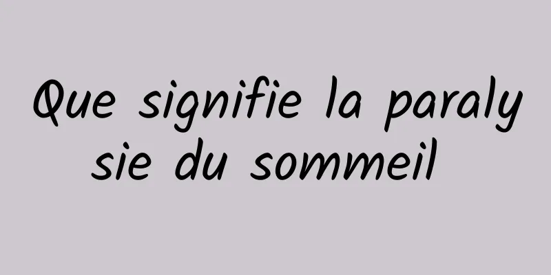 Que signifie la paralysie du sommeil 