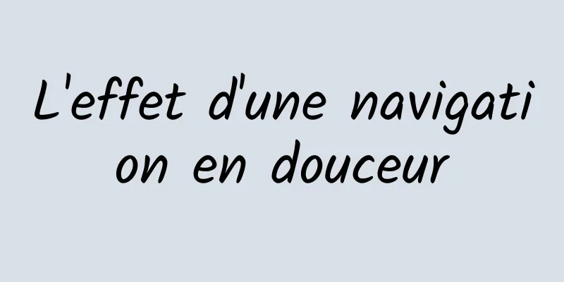 L'effet d'une navigation en douceur