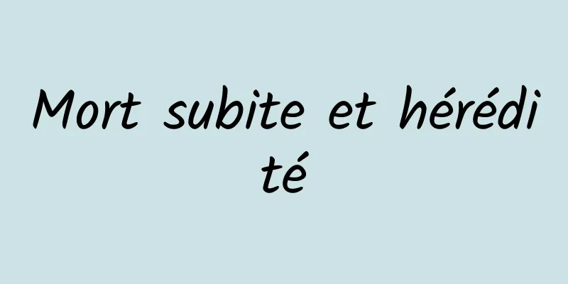 Mort subite et hérédité