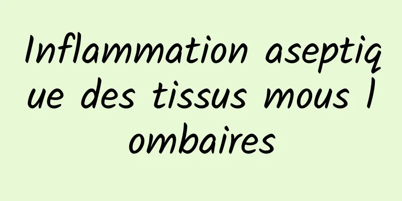 Inflammation aseptique des tissus mous lombaires