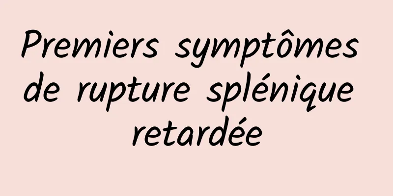 Premiers symptômes de rupture splénique retardée