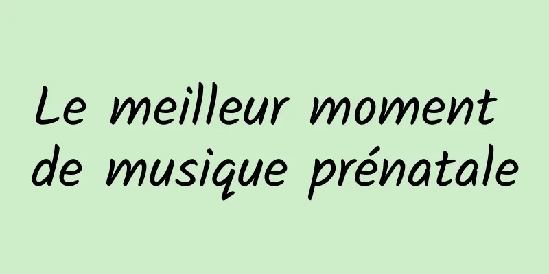 Le meilleur moment de musique prénatale