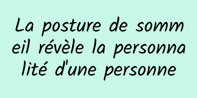 La posture de sommeil révèle la personnalité d'une personne