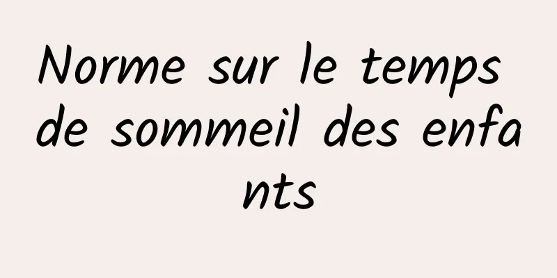 Norme sur le temps de sommeil des enfants