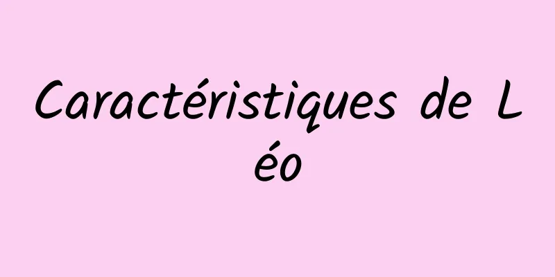 ​Caractéristiques de Léo