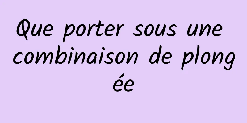 Que porter sous une combinaison de plongée
