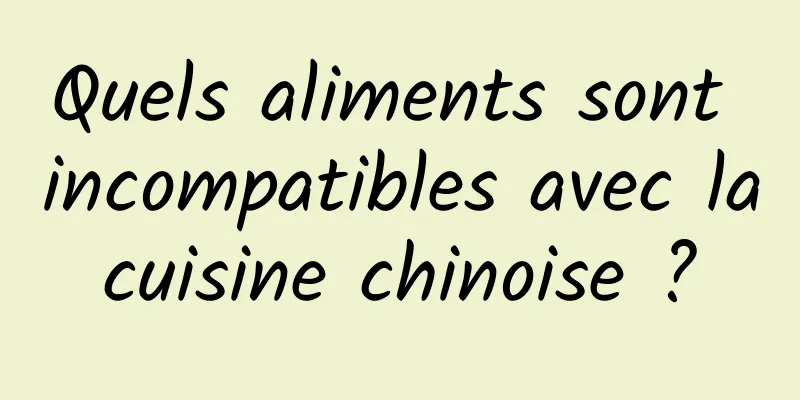 Quels aliments sont incompatibles avec la cuisine chinoise ? 