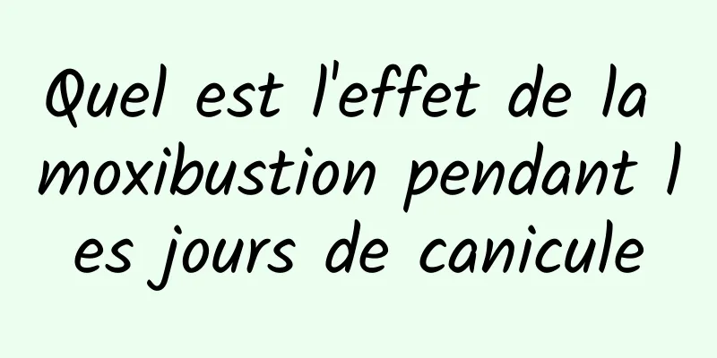 Quel est l'effet de la moxibustion pendant les jours de canicule