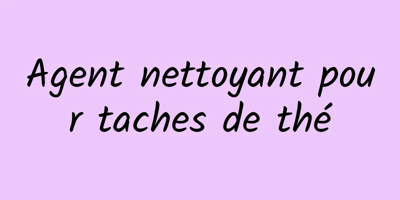 Agent nettoyant pour taches de thé
