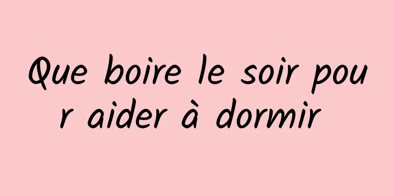 Que boire le soir pour aider à dormir 