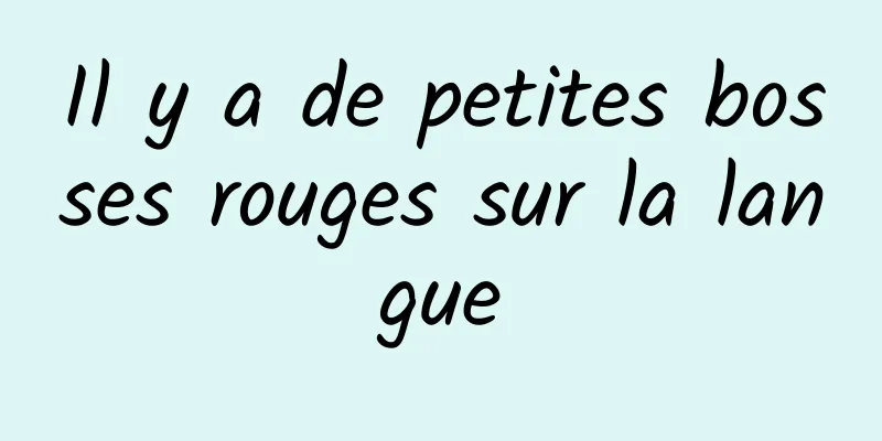 Il y a de petites bosses rouges sur la langue