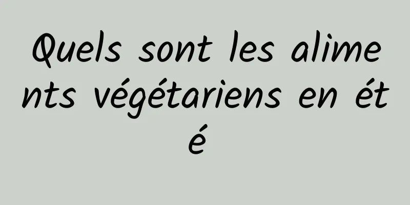 Quels sont les aliments végétariens en été 