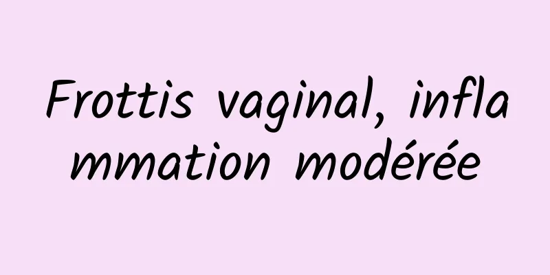 Frottis vaginal, inflammation modérée