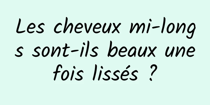 Les cheveux mi-longs sont-ils beaux une fois lissés ? 
