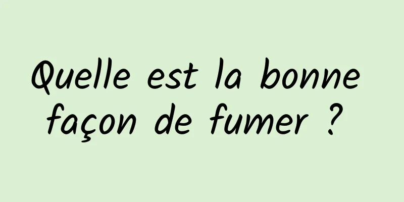 Quelle est la bonne façon de fumer ? 