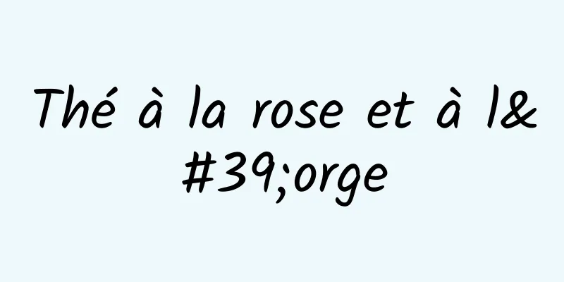 Thé à la rose et à l'orge