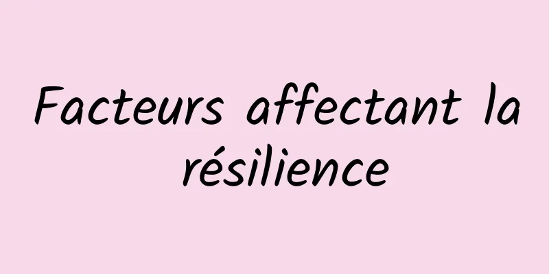 Facteurs affectant la résilience