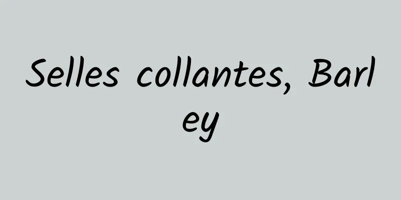 Selles collantes, Barley