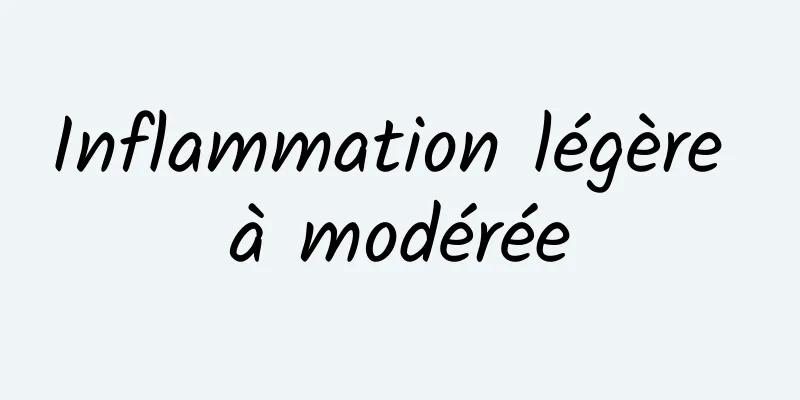 Inflammation légère à modérée