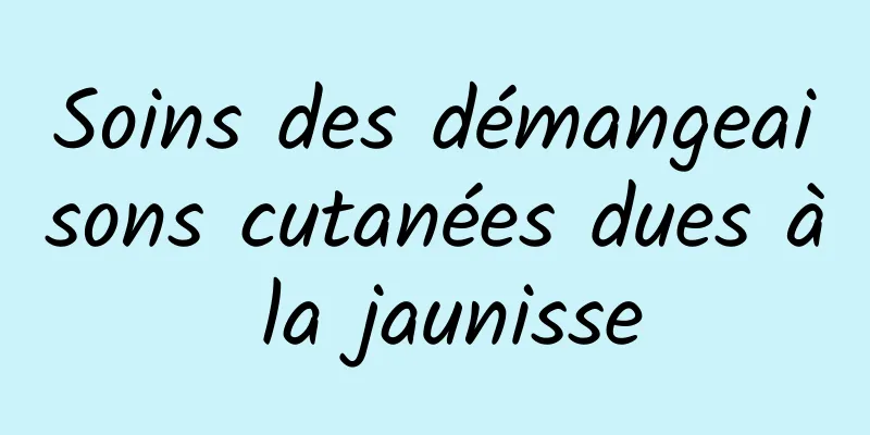 Soins des démangeaisons cutanées dues à la jaunisse
