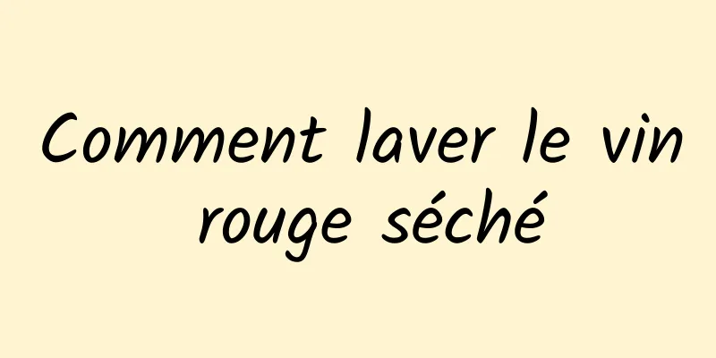 Comment laver le vin rouge séché