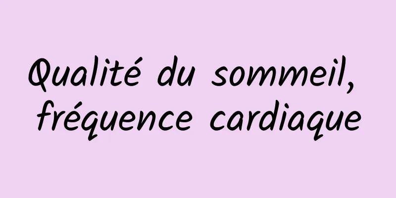Qualité du sommeil, fréquence cardiaque