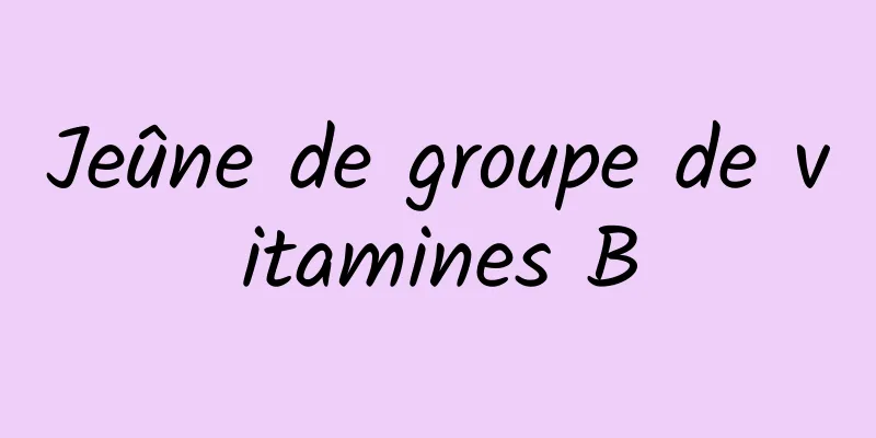 Jeûne de groupe de vitamines B
